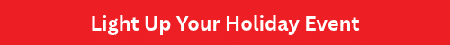 Light Up Your Holiday Event Light Up Your Holiday Event